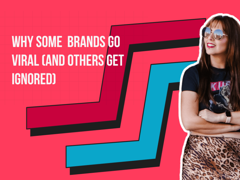 Why Some Brands Go Viral (And Others Get&nbsp;Ignored)