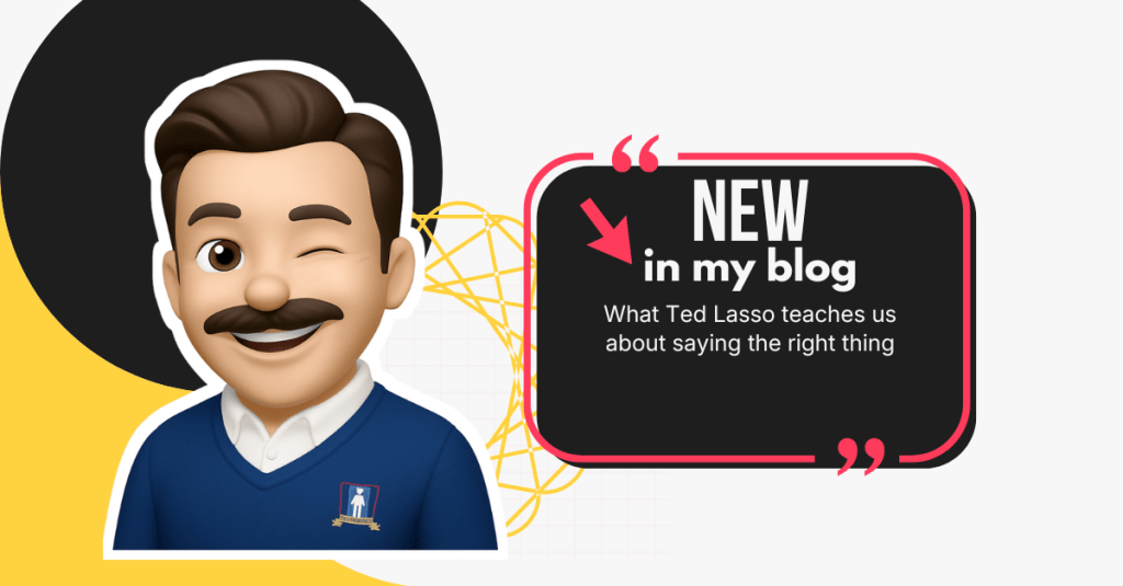 What Ted Lasso Teaches Us About Saying the Right&nbsp;Thing